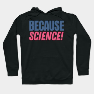 Because Science Hoodie